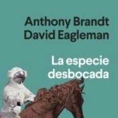 Libros: LA ESPECIE DESBOCADA - EAGLEMAN, DAVID; BRANDT, ANTHONY. Lote 312732233