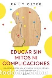Livres: Educar sin mitos ni complicaciones - Oster, Emily