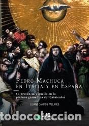 B&uuml;cher: Pedro Machuca en Italia y en Espa&ntilde;a: su presencia y huella en la pintura granadina del Quinientos -