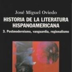 Livres: HISTORIA DE LA LITERATURA HISPANOAMERICANA. 3, POSTMODERNISMO, VANGUARDIA, REGIONALISMO - OVIEDO,. Lote 313838938