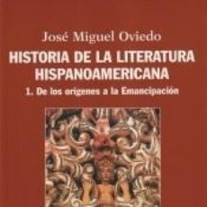 Livres: HISTORIA DE LA LITERATURA HISPANOAMERICANA. 1, DE LOS ORÍGENES A LA EMANCIPACIÓN - OVIEDO, JOSÉ. Lote 313838963