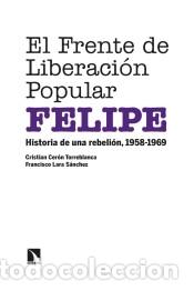 Libros: El Frente de Liberaci&oacute;n Popular (FELIPE) - Lara S&aacute;nchez, Francisco; Cer&oacute;n Torreblanca, Cristian