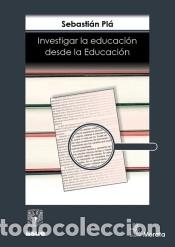Libros: Investigar la educaci&oacute;n desde la educaci&oacute;n - Pl&aacute;, Sebasti&aacute;n