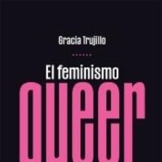 Libros: EL FEMINISMO QUEER ES PARA TODO EL MUNDO - TRUJILLO, GRACIA. Lote 314711033