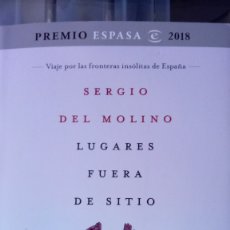 Libros: LIBRO LUGARES FUERA DE SITIO. SERGIO DEL MOLINO. EDITORIAL ESPASA. AÑO 2018.. Lote 314854863