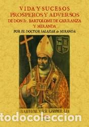 B&uuml;cher: Vida y sucesos pr&oacute;speros y adversos de D. FR. Bartolom&eacute; de Carranza y Miranda, Arzobispo de Toledo