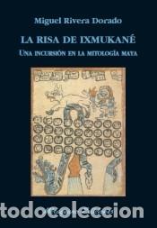 Libros: La risa de Ixmukan&eacute;: una incursi&oacute;n en la Mitolog&iacute;a Maya - Miguel Rivera Dorado - Foto 1