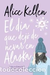 Libros: El d&iacute;a que dej&oacute; de nevar en Alaska - KELLEN, ALICE - Foto 1