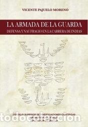 Livres: La Armada de la Guarda: Defensa y naufragio en la Carrera de Indias - Pajuelo Moreno, Vicente
