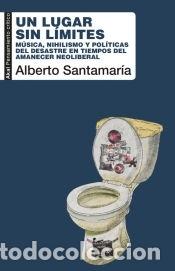 Libri: Un lugar sin l&iacute;mites: M&uacute;sica, nihilismo y pol&iacute;ticas del desastre en tiempos del amanecer neoliberal