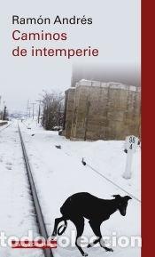 Libros: Caminos de intemperie - Andr&eacute;s, Ram&oacute;n - Foto 1