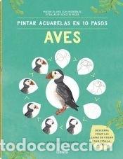 Libros: Pintar acuarelas en 10 pasos aves de todo el mundo - Longhurst, Eleanor