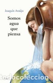 Libros: Somos agua que piensa - Ara&uacute;jo, Joaqu&iacute;n - Foto 1