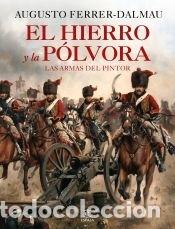 Libros: El hierro y la p&oacute;lvora - Ferrer-Dalmau, Augusto - Foto 1
