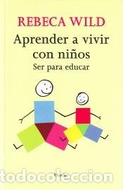 Libros: Aprender a vivir con ni&ntilde;os - Rebeca Wild - Foto 1