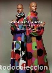 Livros: LAS FORMAS DE LA MODA. CULTURA, INDUSTRIA Y MERCADO. - FRISA MARIA LUISA
