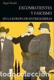 Livres: Excombatientes y fascismo en la Europa de entreguerras - Alcalde Fern&aacute;ndez, &Aacute;ngel