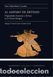 Livres: Al amparo de &Aacute;rtemis: Virginidades humanas y divinas en la Grecia Antigua - Valderr&aacute;bano Gonz&aacute;lez,