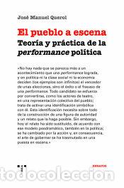 books: El pueblo a escena: Teoria y pr&aacute;ctica de la performance pol&iacute;tica - Querol, Jos&eacute; Manuel