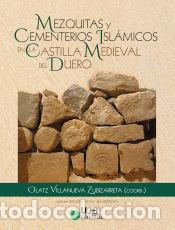 Livres: Mezquitas y Cementerios Isl&aacute;micos en la Castilla Medieval del Duero - Villanueva Zubizarreta,