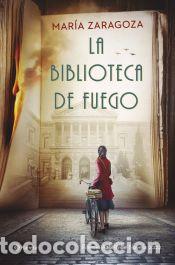 Libros: La biblioteca de fuego - Zaragoza, Mar&iacute;a