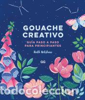 Livres: Gouache creativo Gu&iacute;a paso a paso para principiantes - Ruth Wilshaw