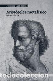 Libros: Arist&oacute;teles metaf&iacute;sico - Arist&oacute;teles; Le&oacute;n Florido, Francisco
