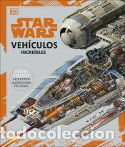 Libros: Star Wars. Veh&iacute;culos incre&iacute;bles - DK, - Foto 1