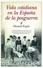 Libros: Vida cotidiana en la Espa&ntilde;a de la posguerra - Manuel Esp&iacute;n - Foto 1
