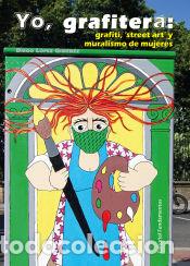 Libros: Yo, grafitera: grafiti - L&oacute;pez Gim&eacute;nez, Diego