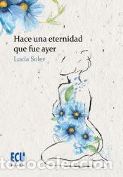 Libros: Hace una eternidad que fue ayer - Soler Fern&aacute;ndez, Luc&iacute;a