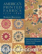 Libros: America&acirc;&euro;&trade;s Printed Fabrics 1770-1890. &acirc;&euro;&cent; 8 Reproduction Quilt Projects &acirc;&euro;&cent; Historic Notes &