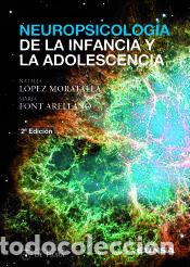 Libri: Neuropsicolog&iacute;a de la infancia y la adolescencia - L&oacute;pez Moratalla, Natalia; Font Arellano, Mar&iacute;a