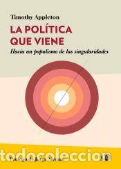 Libros: La pol&iacute;tica que viene - Appleton, Timothy - Foto 1