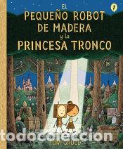 Libros: El peque&ntilde;o robot de madera y la princesa tronco - Gauld, Tom - Foto 1