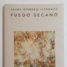 Libros: FUEGO SECANO | JAIME ROMERO LIZARAZU. Lote 338469138