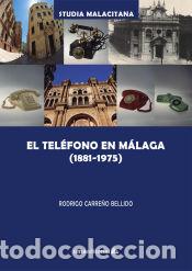 Libros: El tel&eacute;fono en M&aacute;laga (1881-1975) - Carre&ntilde;o Bellido, Rodrigo