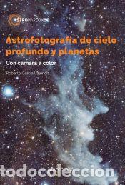 Libros: Astrofotograf&iacute;a de cielo profundo y planetas - Garc&iacute;a Valencia, Roberto