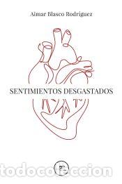Libros: SENTIMIENTOS DESGASTADOS - Blasco Rodr&iacute;guez, Aimar