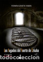 Livres: Los fugados del Fuerte de Ezkaba - Ezkieta Yaben, Ferm&iacute;n