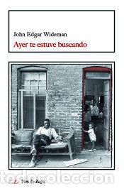 Libros: Ayer te estuve buscando - Wideman, John Edgar - Foto 1
