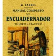 Libros: MANUAL COMPLETO DEL ENCUADERNADOR - SABREL, M.. Lote 342505863