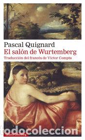 Libros: El sal&oacute;n de Wurtemberg - Quignard, Pascal - Foto 1