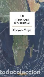 B&uuml;cher: UN FEMINISMO DESCOLONIAL - VERG?S, FRA?OISE