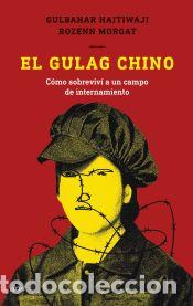 Livres: El gulag chino - Morgat, Rozenn; Haitiwaji, Gulbahar