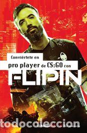 Livres: Convi&eacute;rtete en pro player de CS:GO con FlipiN - FlipiN