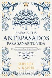 Libros: Sana a tus antepasados para sanar tu vida. - Kaehr, Shelley A.
