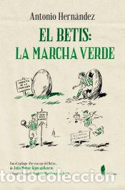 Libros: EL BETIS: LA MARCHA VERDE - Hern&aacute;ndez, Antonio - Foto 1