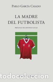 Libri: La madre del futbolista - Garc&iacute;a Casado, Pablo