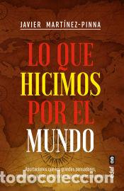 Livros: Lo que hicimos por el mundo - Mart&iacute;nez-Pinna, Javier
